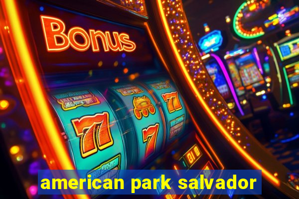 american park salvador